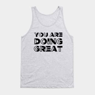 You are doing great - Motivational quote Tank Top